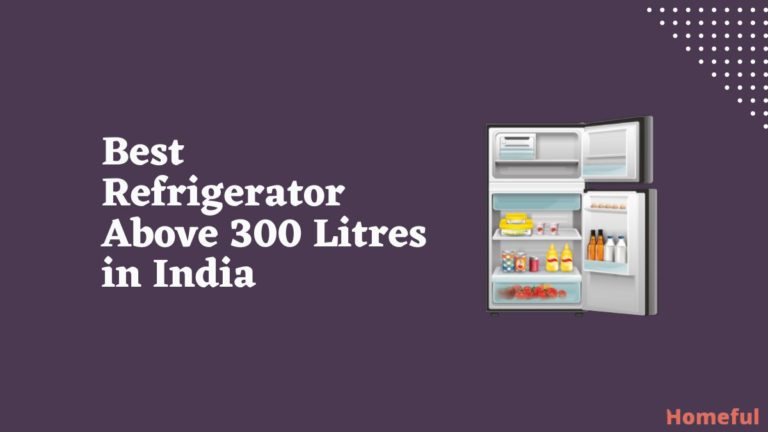 Best Refrigerator Above 300 Litres in India